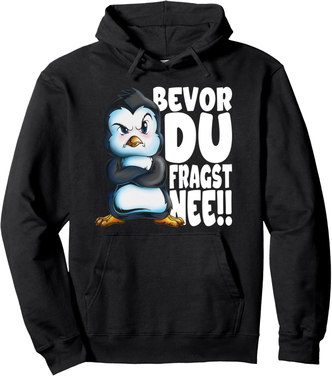 Pinguine bevor du fragst nee kein Bock mir egal Pinguin Pullover Hoodie