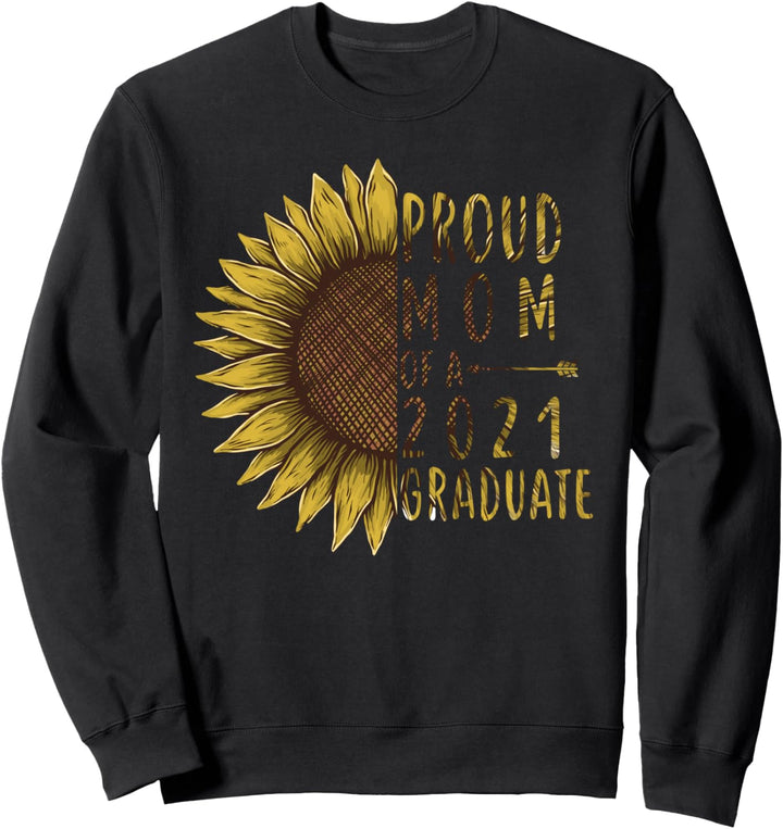 Sunflower Proud Mom of a Class of 2021 Graduate Sweatshirt
