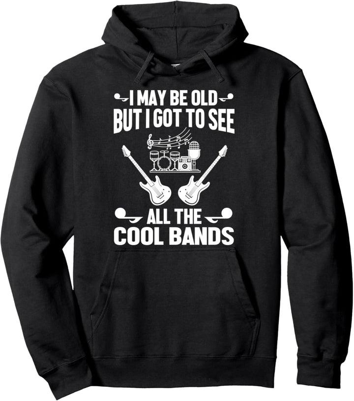 Ich mag alt sein, aber ich muss all die coolen Bands sehen Pullover Hoodie