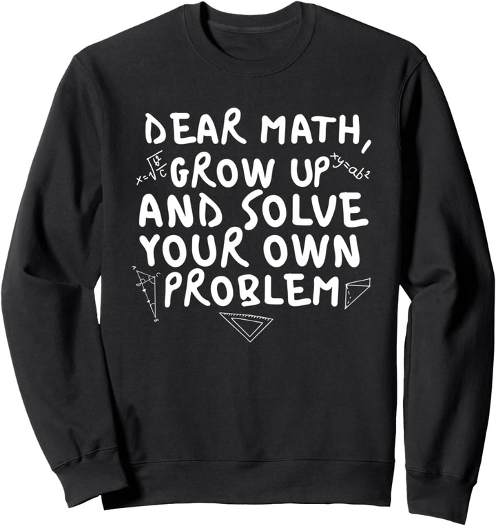 Dear Math Funny Math Quote For Boys Girls Students Joke Cool Sweatshirt