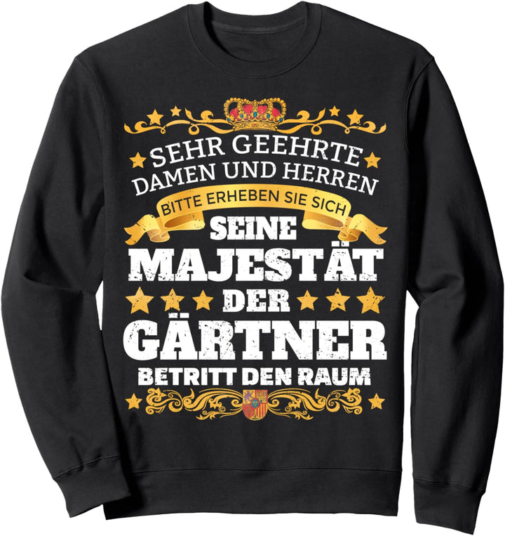 Seine Majestät Der Gärtner Lustiges Garten Landschaftsbau Sweatshirt