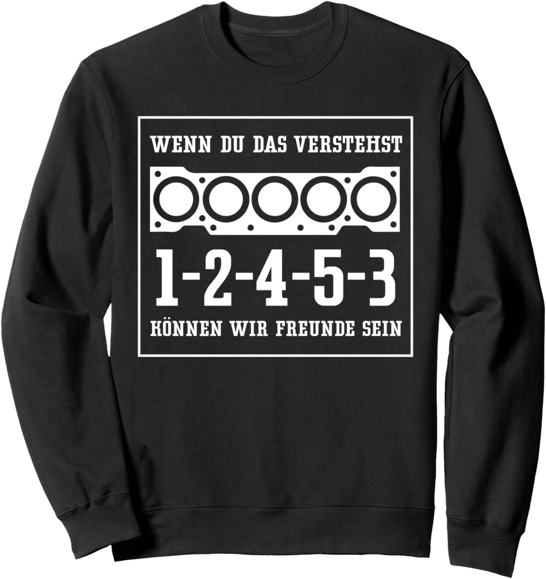 Wenn du das verstehst 1 2 4 5 3 Tuner Zündfolge 5 Zylinder Sweatshirt