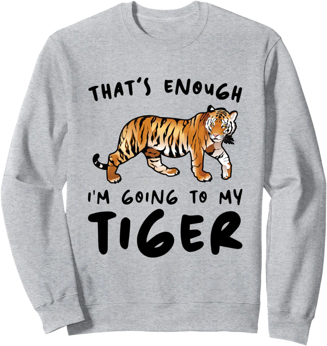 Das reicht, ich gehe - Besitzer Tiger Sweatshirt
