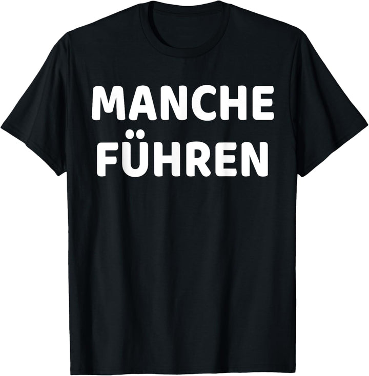 Manche Führen Manche Folgen T-shirt ! T-shirt mit Spruch T-Shirt