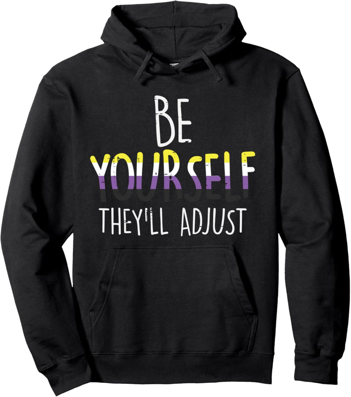 Be Yourself They'll Adjust LGBTQ Non-Binary Flag Genderqueer Pullover Hoodie