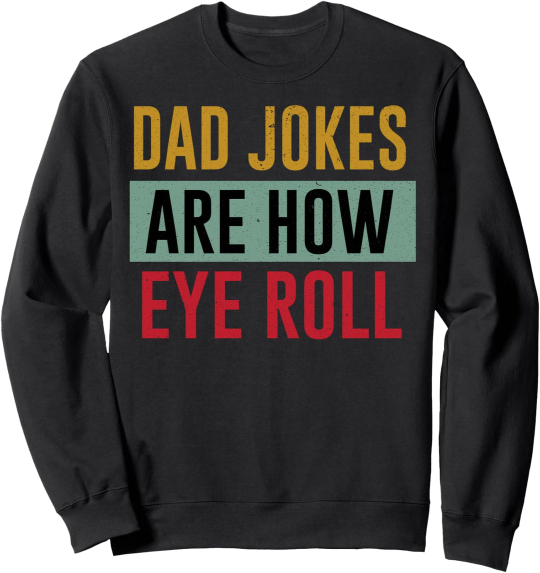 Papa-Shirt. DAD WITZE SIND WIE AUGENROLLEN Vatertagsgeschenk Sweatshirt