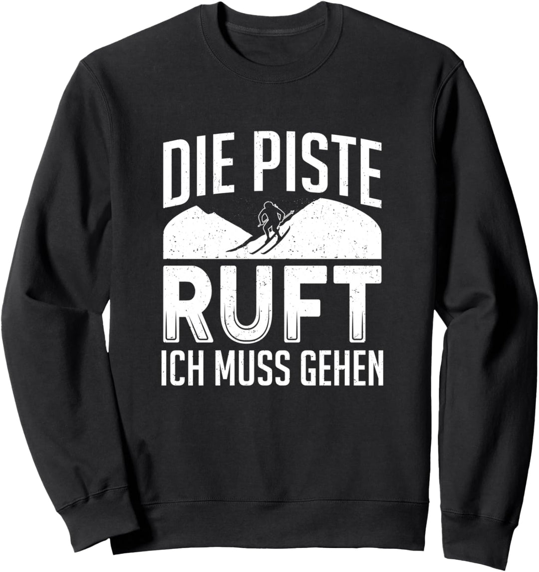 Die Piste Ruft Ich Muss Gehen Ski Fahren Skifahrer Winter Sweatshirt