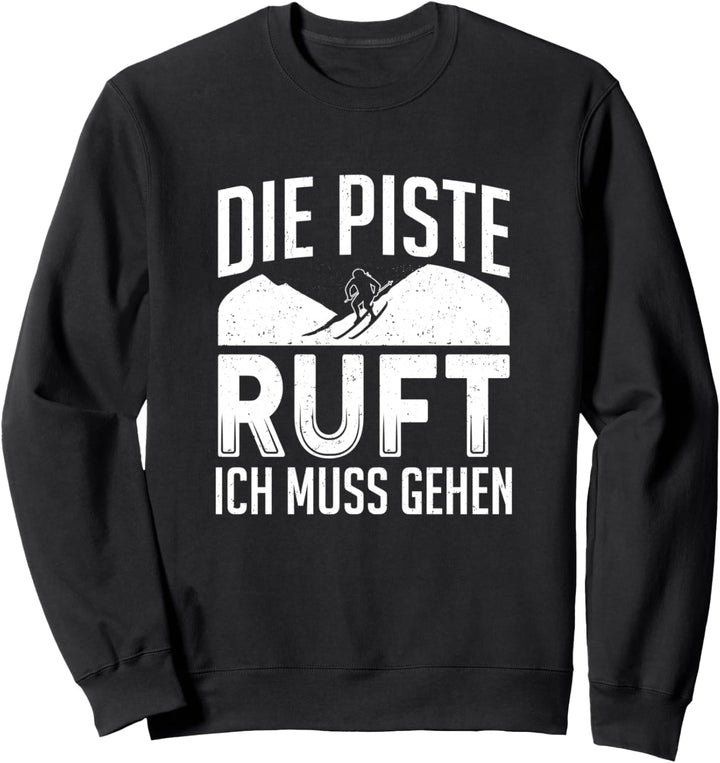 Die Piste Ruft Ich Muss Gehen Ski Fahren Skifahrer Winter Sweatshirt