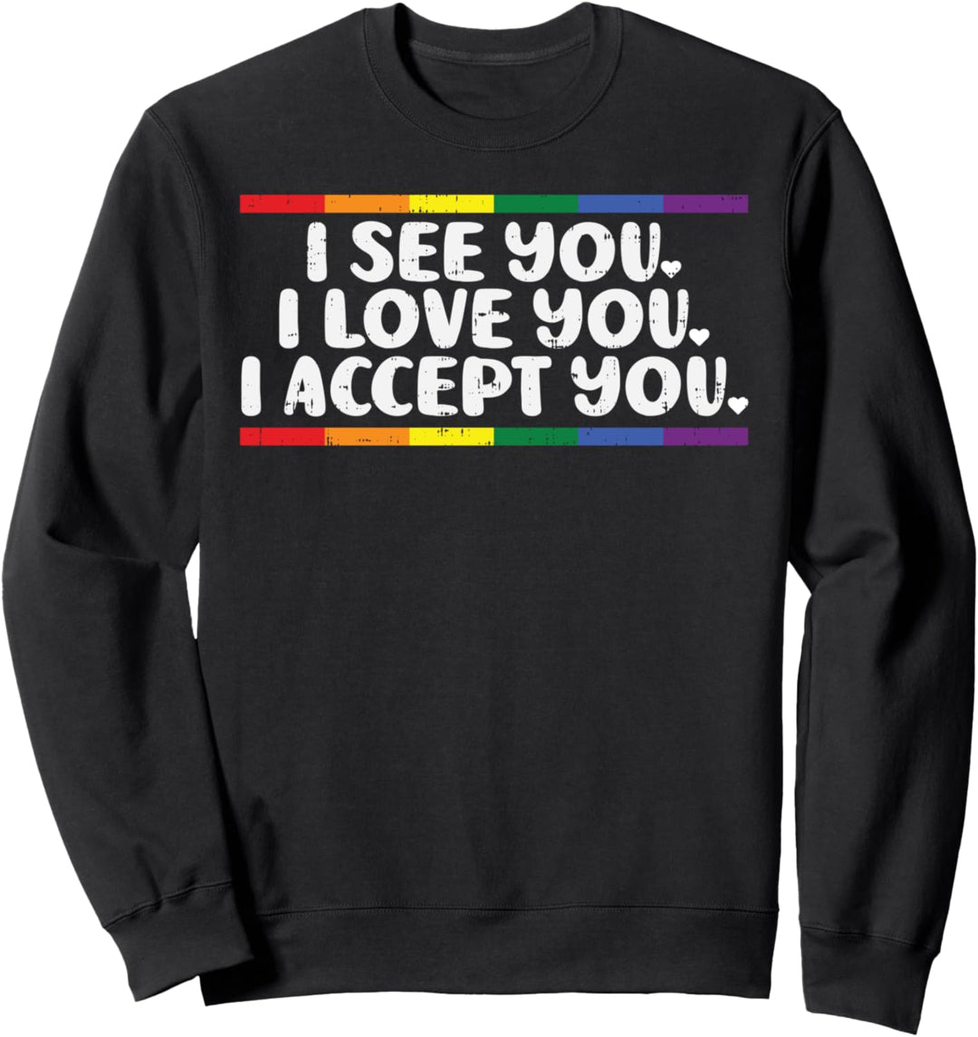 I See Love Accept You Gay Rainbow Pride Flag LGBTQ Men Women Sweatshirt