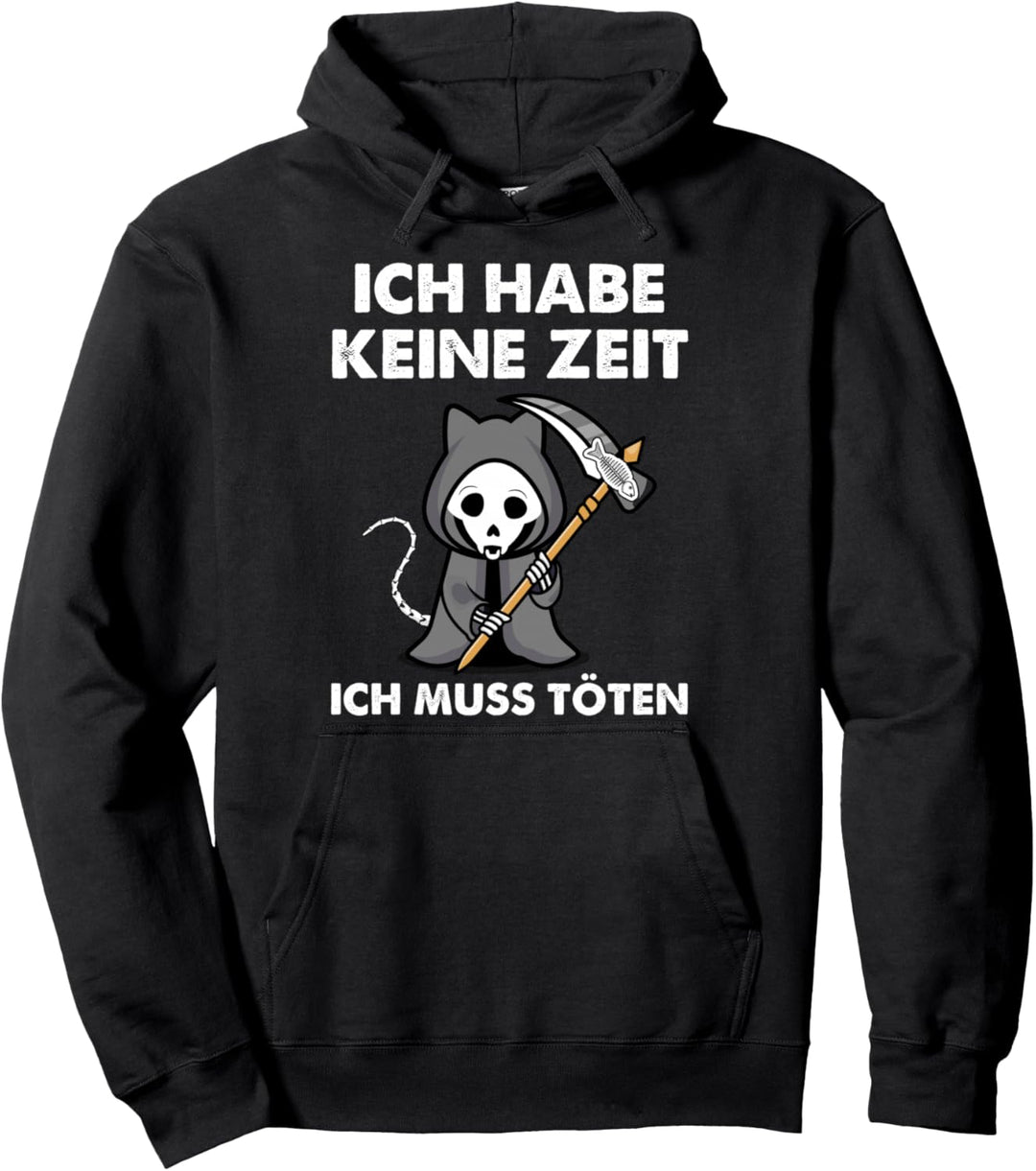 Ich habe keine Zeit ich muss töten Pullover Hoodie