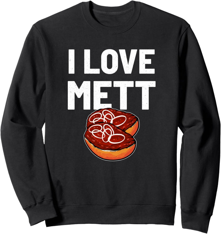 I Love Mett Mettworscht Hackes Mettbrötchen Pfalz Pfälzer Sweatshirt
