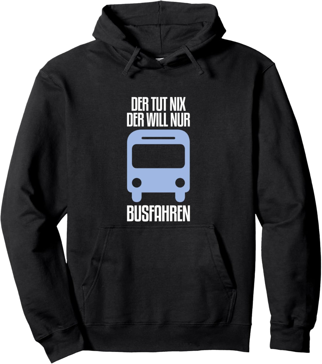 Der tut nix der will nur Bus fahren Busfahrer Pullover Hoodie