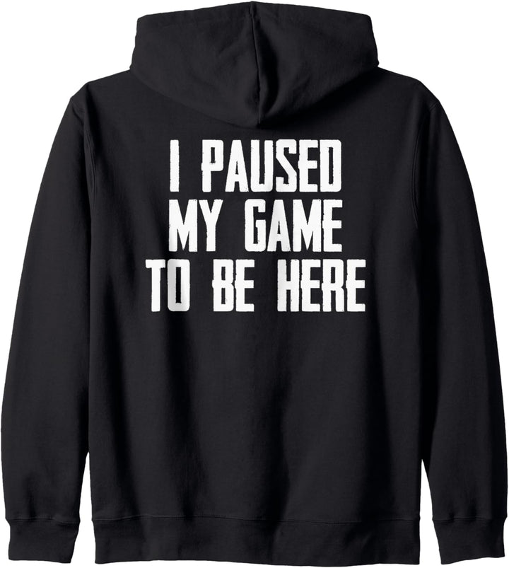 Gamer Gifts - I Paused My Game to Be Here Funny Video Gaming Kapuzenjacke