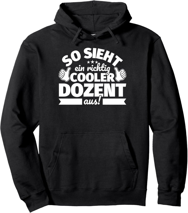 Dozent lustiger Spruch – So sieht ein richtig cooler Dozent Pullover Hoodie