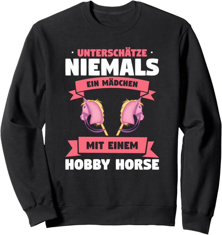 Unterschätze Niemals Ein Mädchen Mit Einem Hobby Horse Sweatshirt