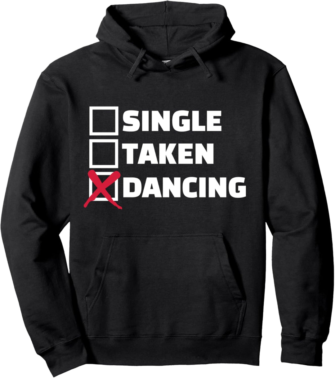 Tanzen Single, Taken, Dancing Pullover Hoodie