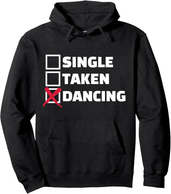 Tanzen Single, Taken, Dancing Pullover Hoodie