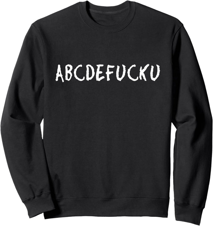 Alphabet A B C D E F U C K Y O U Sweatshirt