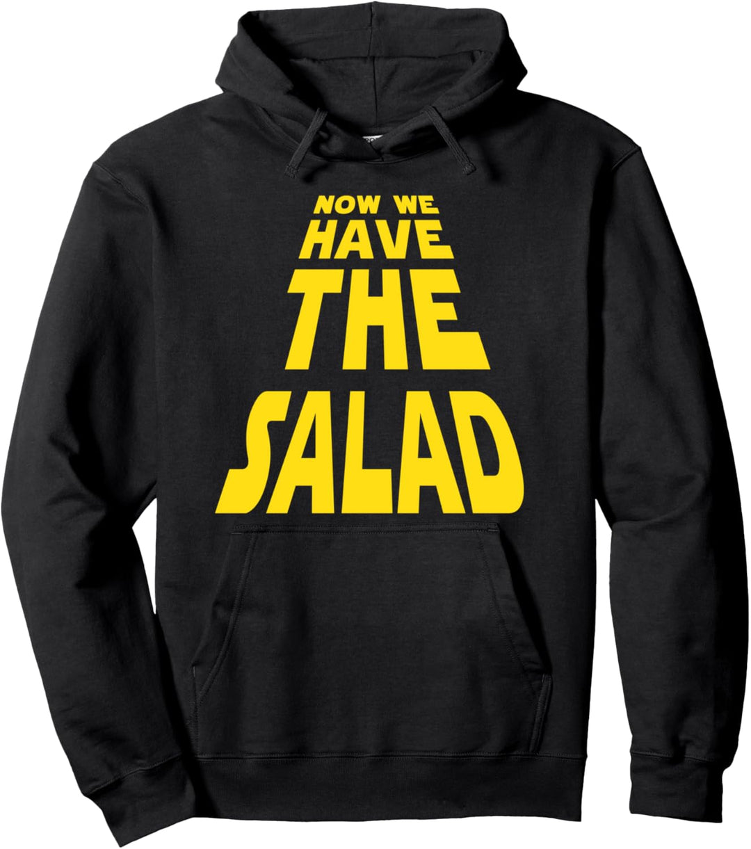Now We Have The Salad Pullover Hoodie
