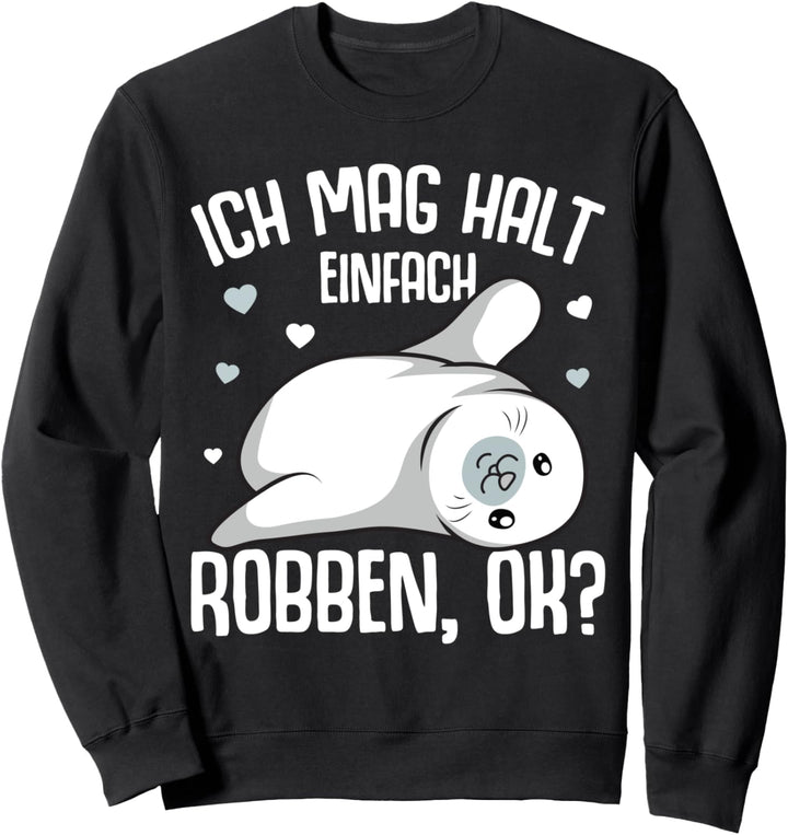 Robbe Ich mag halt Robben Seehund Seelöwe Kinder Mädchen Sweatshirt