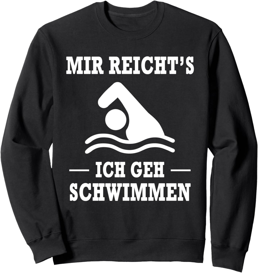 Mir Reicht's Ich Geh Schwimmen Spruch Sweatshirt