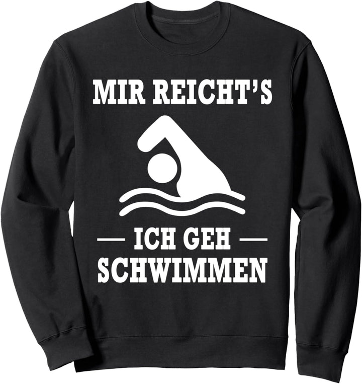 Mir Reicht's Ich Geh Schwimmen Spruch Sweatshirt