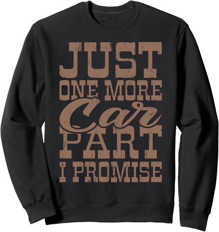 Muscle Car US Car Treffen JUST ONE MORE CAR PART I PROMISE Sweatshirt