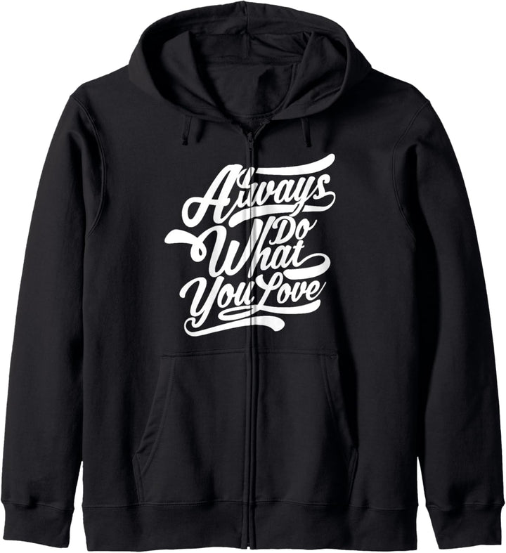 Immer tun, was Sie lieben - Inspirierend Kapuzenjacke