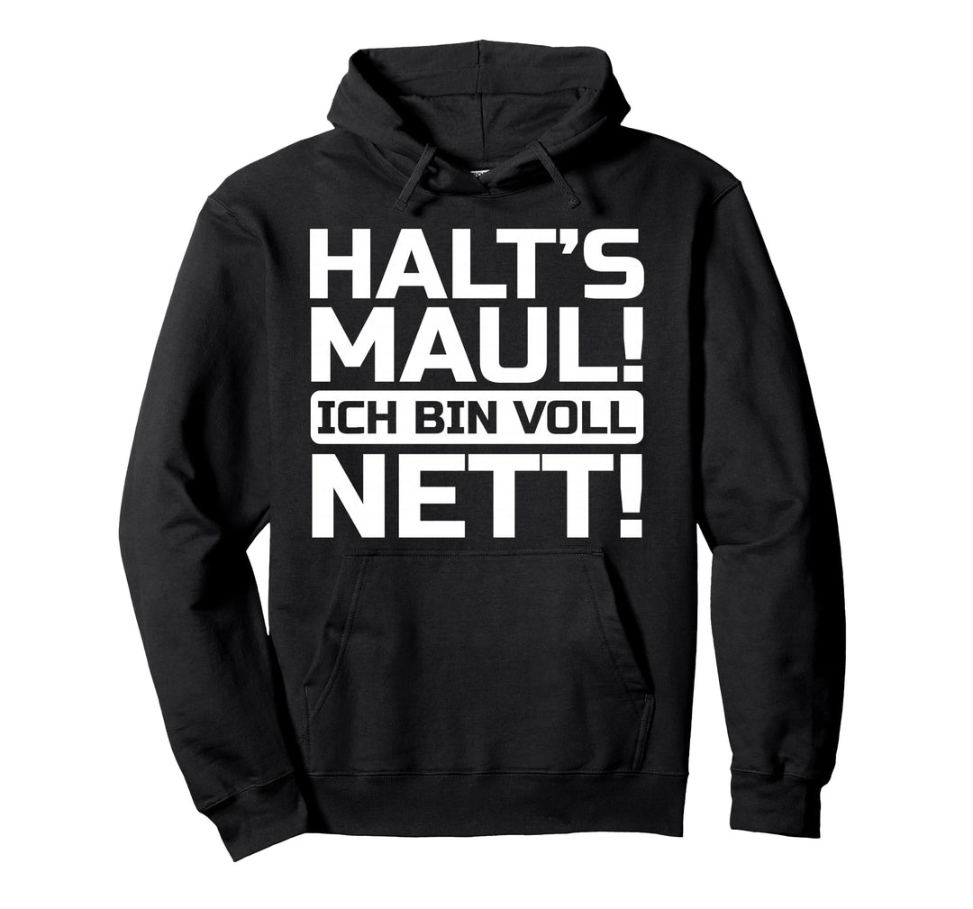 Halts Maul Ich Bin Voll Nett | Ironische Personen Lustiges Pullover Hoodie