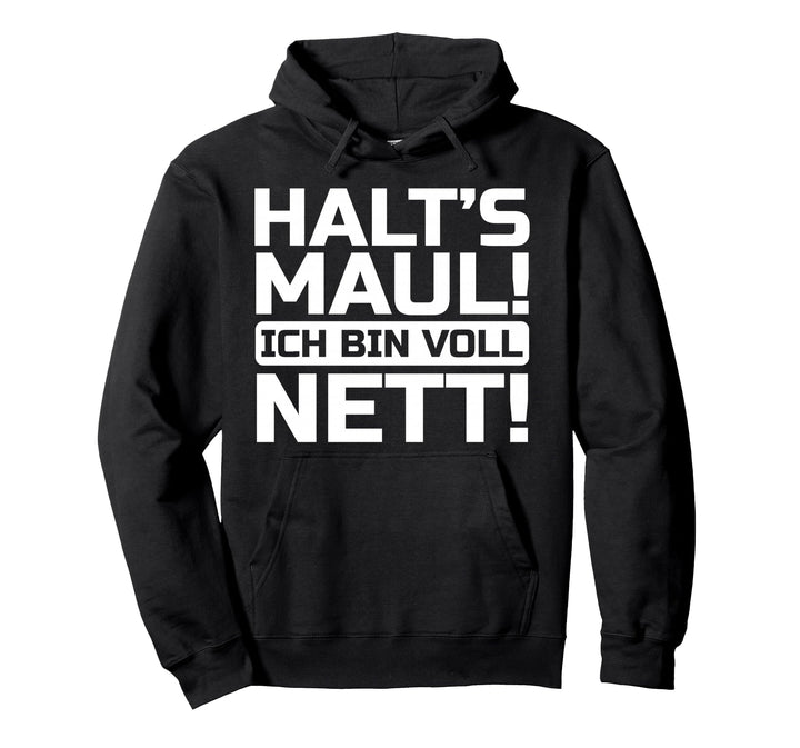 Halts Maul Ich Bin Voll Nett | Ironische Personen Lustiges Pullover Hoodie
