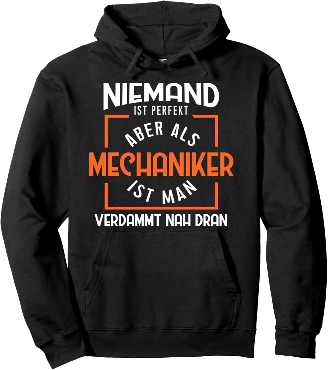 Mechaniker ist Perfekt, Geschenk Kfz Mechaniker Pullover Hoodie