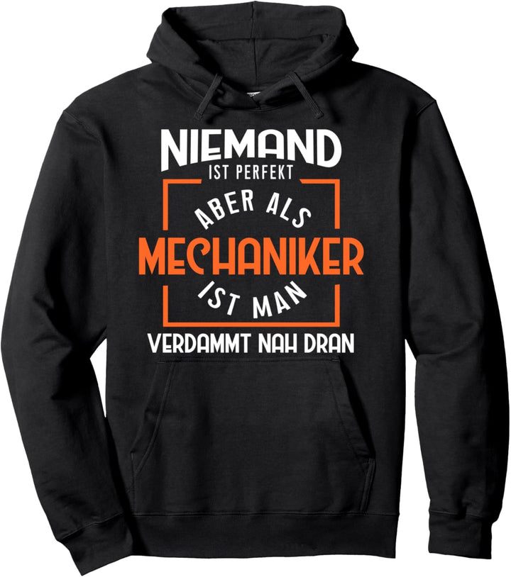 Mechaniker ist Perfekt, Geschenk Kfz Mechaniker Pullover Hoodie