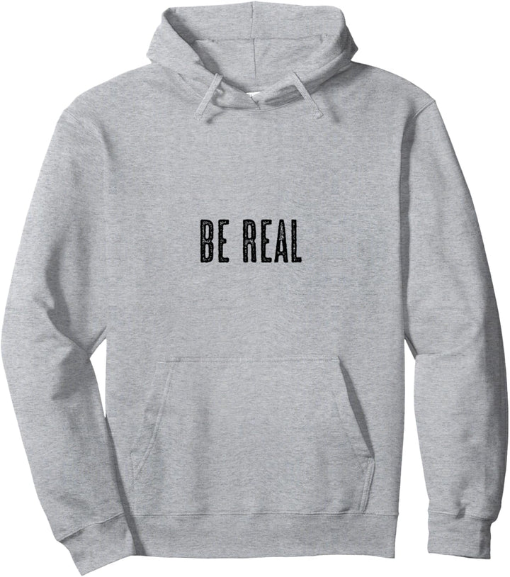 Top that says - BE REAL | Graphic Pullover Hoodie
