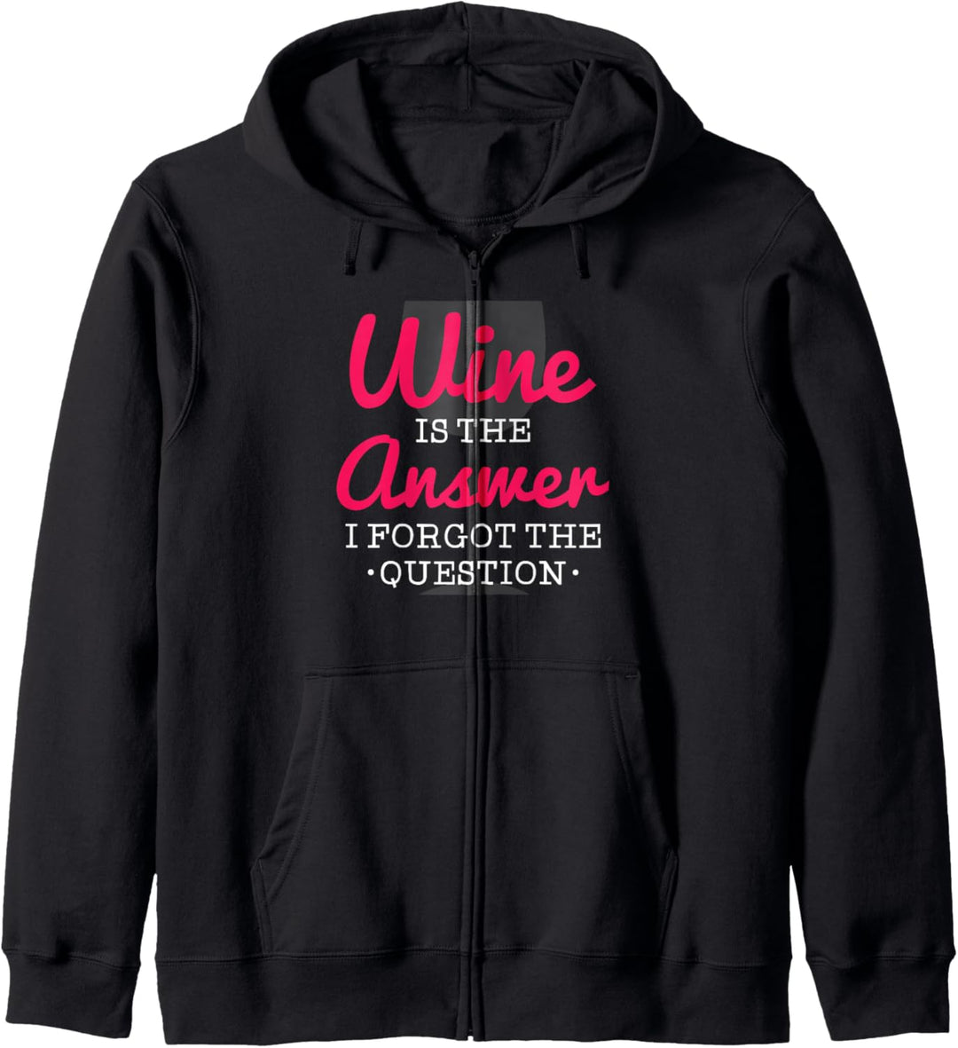 Wein ist die Antwort vergessen ich die Frage Lustige Kapuzenjacke
