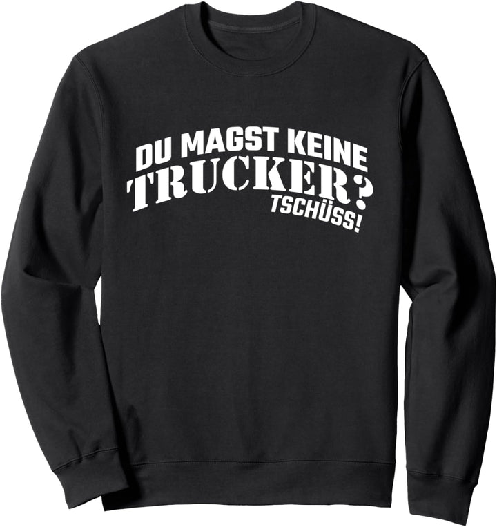 Herren LKW Fahrer T-Shirt lustiger Spruch Trucker Geschenk Sweatshirt