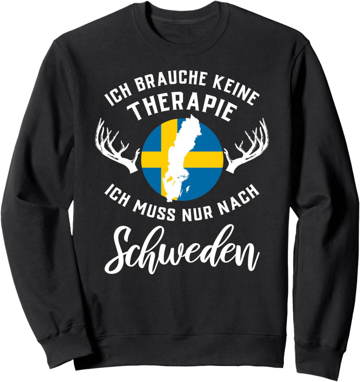 Ich brauche keine Therapie ich muss nur nach Schweden Sweatshirt