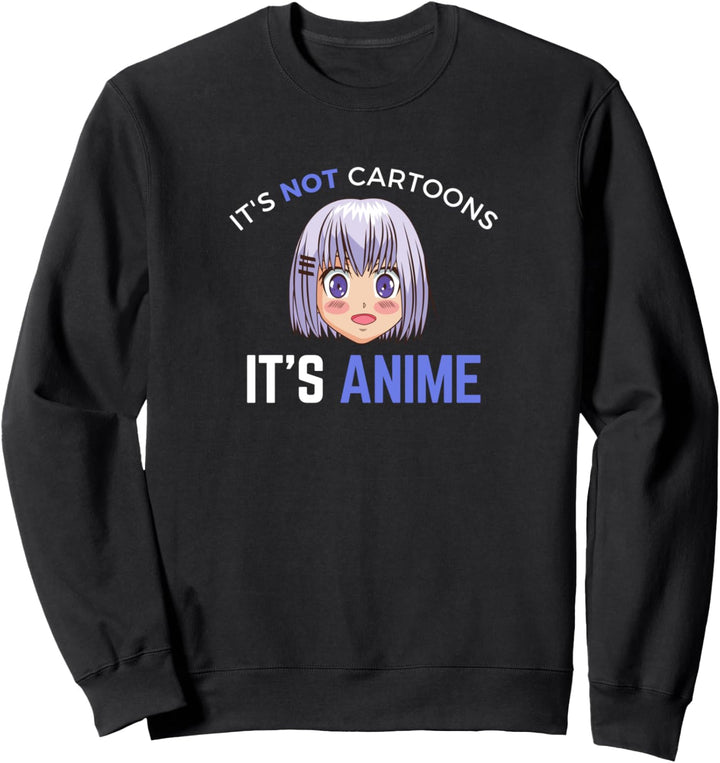 Es ist nicht Cartoons Es ist Anime Girl Manga Teen lustiges Sweatshirt
