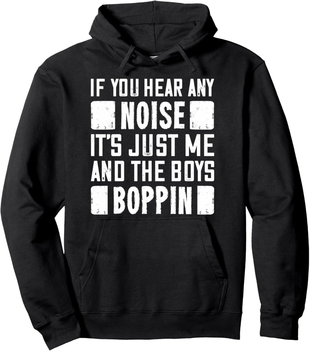 If You Hear Noise It's Just The Boys Bopping Motivation Pullover Hoodie
