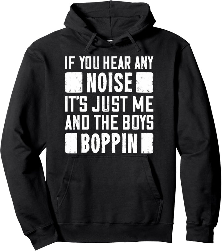 If You Hear Noise It's Just The Boys Bopping Motivation Pullover Hoodie
