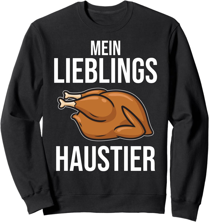 Mein Lieblingstier ist Brathähnchen Goldbroiler Broiler Sweatshirt