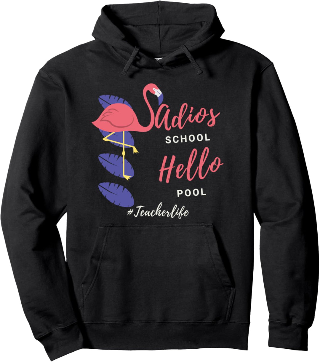 Adios Schule Hallo Pool Flamingo Lehrer Urlaub Leben Frauen Pullover Hoodie