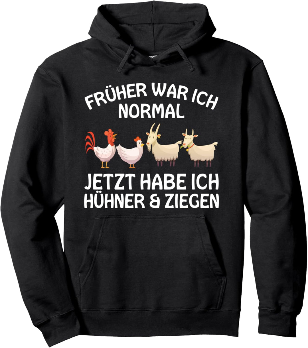 Früher War Ich Normal Jetzt Habe Ich Hühner Und Ziegen Bauer Pullover Hoodie