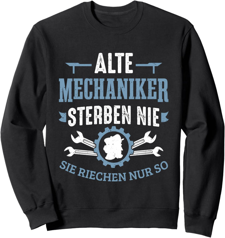 KFZ Mechaniker Alte Mechaniker Sterben Nicht Rente Schlosser Sweatshirt