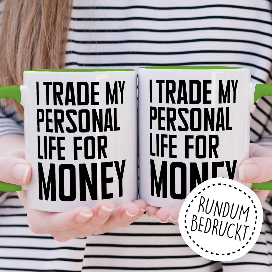 Arbeit Tasse mit Spruch – Geschenk I trade my personal life for money – Kaffeetasse 330ml aus Kerami