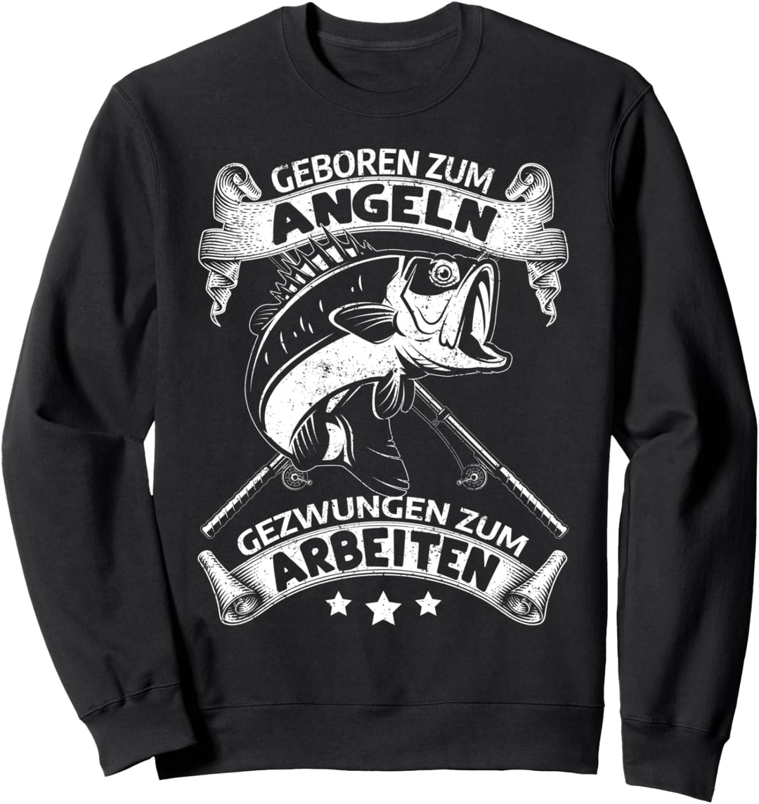 Geboren zum Angeln gezwungen zum Arbeiten - Lustiges Angler Sweatshirt
