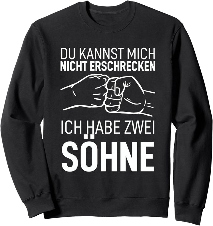 Du kannst micht nicht erschrecken ich habe zwei Söhne Welt Sweatshirt