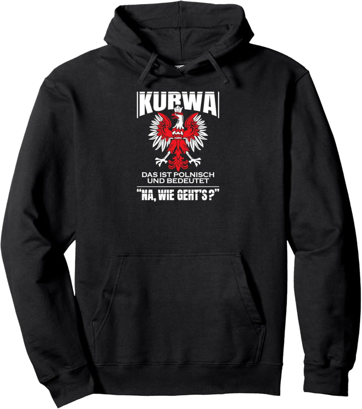 Kurwa das ist polnisch Na wie gehts Pullover Hoodie