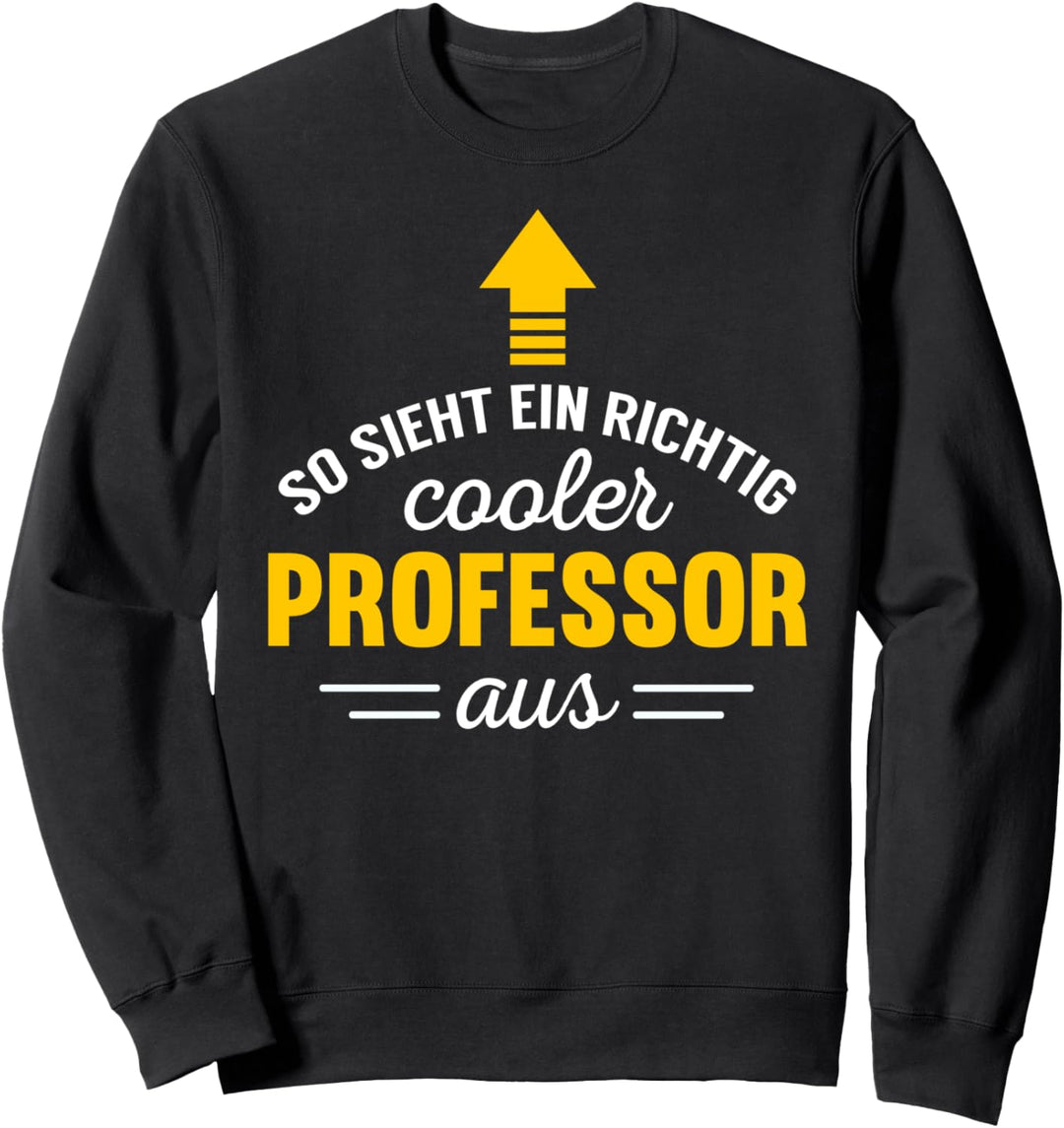 So sieht ein cooler Professor aus lustiges Geschenk Beruf Sweatshirt