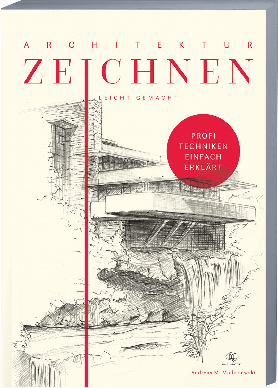 Architektur zeichnen leicht gemacht: Mit leicht verständlichen Anleitungen, vielen Übungen, Tipps un