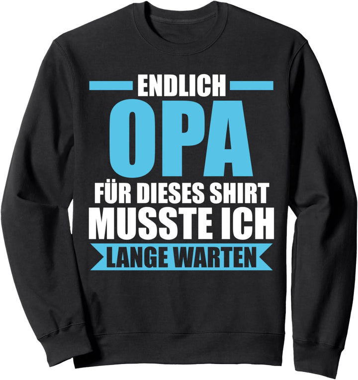 endlich Opa für dieses Opa Sweatshirt